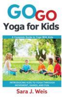 Go Go Yoga Kids: Empower Kids for Life Through Yoga 099821311X Book Cover