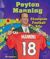 Peyton Manning: Champion Football Star 0766040275 Book Cover
