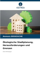 Ökologische Stadtplanung, Herausforderungen und Grenzen: Eine Anthologie (German Edition) 6207656563 Book Cover
