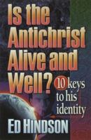 Is the Antichrist Alive and Well?: 10 Keys to His Identity 1565078330 Book Cover