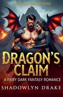 Dragon's Claim: A Fiery Dark Fantasy Romance B0FNQ6Q9L6 Book Cover
