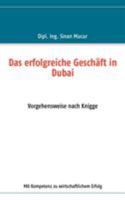 Das erfolgreiche Geschäft in Dubai: Vorgehensweise nach Knigge 3837073076 Book Cover