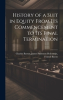 History of a Suit in Equity From its Commencement to its Final Termination 1019541741 Book Cover