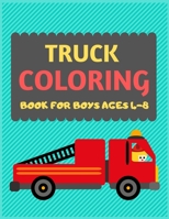 Truck Coloring Book For Boys Ages 4-8: Cool cars and vehicles trucks coloring book for kids & toddlers -trucks and cars for preschooler-coloring book for boys, girls, fun activity book for kids ages 2 1673501788 Book Cover