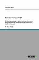 Exklusion trotz Arbeit?: Ein bedingungsloses Grundeinkommen als Antwort auf exkludierende Tendenzen in der Entwicklung der Erwerbsarbeit 3640333489 Book Cover