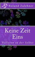 Keine Zeit Eins: Verloren in der Selbst 1502708825 Book Cover