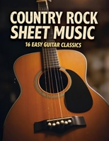 Country Rock Sheet Music: 16 Easy Guitar Classics B0DWD9P25W Book Cover