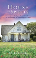 House of Spirits: A story of souls Based upon the true stories from 301 Wickersham & The Pastor of Howard County 166283859X Book Cover