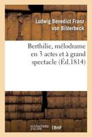 Berthilie, mélodrame en 3 actes et à grand spectacle (Arts) 2012735177 Book Cover