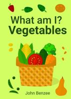 What am I? Vegetables 0999737910 Book Cover