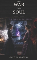 The Curse of the Demon: The War for a Soul 1461196302 Book Cover