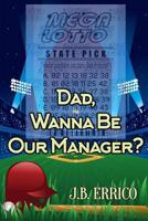 Dad, Wanna Be Our Manager? 1530111277 Book Cover