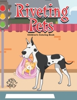 Riveting Pets: Children's Coloring Book B08NS8JMYX Book Cover