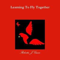 Learning To Fly Together 1312109467 Book Cover