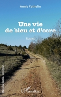 Une vie de bleu et d'ocre (Rue Des Écoles) (French Edition) 2343219389 Book Cover