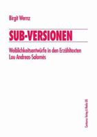 Sub-Versionen: Weiblichkeitsentwurfe in den Erzahltexten Lou Andreas-Salomes (Frauen in der Literaturgeschichte) 3825501523 Book Cover