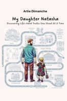 MY DAUGHTER NATASHA: Discovering Life’s Hard Truths One Street At A Time 6210626092 Book Cover