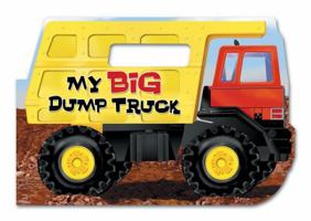 My Big Dump Truck 0794422721 Book Cover