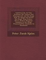 Ged�chtni�rede Auf Den Professor Der Chemie Und Pharmacevtik Auf Der K�nigl. Acad. Zu Upsala Und Ritter Des K�nigl. Wasa Ordens, Herrn Torbern Bergman: Gehalten In Der K�nigl. Wissenschaffts Akademie  1288131941 Book Cover