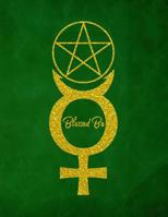 Blessed Be: Wiccan Student Academic Calendar Year Planner With Dates At A Glance Weekly Daily Lesson Pages & Class Subject Schedule Diary Organizer Pentacle Venus Gold Green Design Soft Cover 1096650118 Book Cover