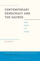 Contemporary Democracy and the Sacred: Rights, Religion and Ideology 1350146668 Book Cover
