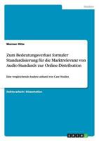 Zum Bedeutungsverlust formaler Standardisierung f�r die Marktrelevanz von Audio-Standards zur Online-Distribution: Eine vergleichende Analyse anhand von Case Studies 3640700937 Book Cover