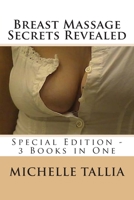 Breast Massage Secrets Revealed: Special Edition - 3 Books in One 1490467564 Book Cover