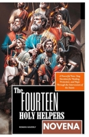 THE FOURTEEN HOLY HELPERS NOVENA: A Powerful Nine-Day Devotion for Healing, Protection, and Hope Through the Intercession of the Saints B0FNLFLTWG Book Cover