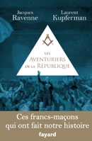 Les Aventuriers de La Republique: Ces Francs-Macons Qui Ont Fait Notre Histoire 2213686025 Book Cover
