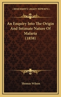 An Enquiry Into the Origin and Intimate Nature of Malaria 935484202X Book Cover