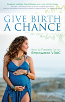 Give Birth a Chance: How to Prepare for an Empowered VBAC 1683505190 Book Cover