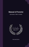 Manual of Forestry: Sylviculture, 1904, W. Schlich 135769962X Book Cover