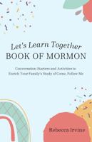 Let's Learn Together Book of Mormon: Conversation Starters and Activities to Enrich Your Family's Study of Come, Follow Me 1732374759 Book Cover