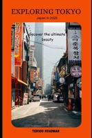 Exploring Tokyo: Japan In 2025 (Wander Wise: Your Guide to Exploring the World) B0DQVLMLW2 Book Cover