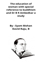 The status and education of woman with special reference to buddhism and Dr B R Ambedkar a study B09YML2PTB Book Cover