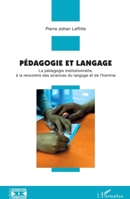 Pédagogie et langage: La pédagogie institutionnelle, à la rencontre des sciences du langage et de l'homme (Cognition Et Formation) (French Edition) 2343192715 Book Cover