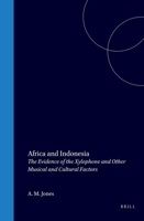 Africa and Indonesia: The Evidence of the Xylophone and Other Musical and Cultural Factors (Asian Studies) 9004026231 Book Cover