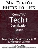Mr. Ford's Guide To The CompTIA Tech+ Certification FC0-U71 B0FKNB9V36 Book Cover