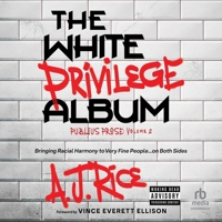 The White Privilege Album: Bringing Racial Harmony to Very Fine People... on Both Sides B0DR4PV6CD Book Cover