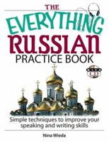 The Everything Russian Practice Book: Simple Techniques to Improve Your Speaking And Writing Skills (Everything: Language and Literature) 159337724X Book Cover