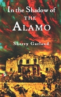 In the Shadow of the Alamo 0152017445 Book Cover