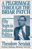 A Pilgrimage Through the Briar Patch: Fifty Years of Hoosier Politics 1578600073 Book Cover