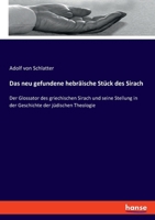 Das neu gefundene hebräische Stück des Sirach: Der Glossator des griechischen Sirach und seine Stellung in der Geschichte der jüdischen Theologie (German Edition) 3348072700 Book Cover