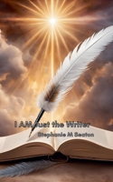 I AM Just the Writer B0DS42F1F9 Book Cover