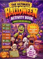 The Ultimate Halloween Activity Book: Perfect For Kids Ages 7-12 (Amazing Activity Books Collection) 1968210385 Book Cover