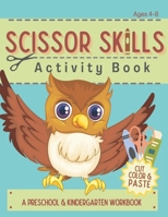 Scissor Skills Activity Book: Cutting Coloring & Pasting Practice Workbook for Kids - Preschoolers and Kindergarten Educational Readiness (Preschool & Kindergarten Readiness) B08F6J83MX Book Cover