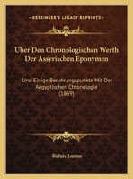 Uber Den Chronologischen Werth Der Assyrischen Eponymen: Und Einige Beruhrungspunkte Mit Der Aegyptischen Chronologie (1869) 1146112750 Book Cover