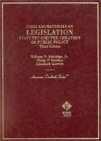 Legislation: Statutes and the Creation of Public Policy, 3rd Ed. (American Casebook Series and Other Coursebooks)