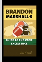 BRANDON MARSHALL’S: Guide to End Zone Excellence B0CVN8QC24 Book Cover