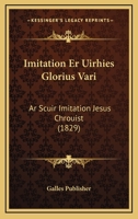 Imitation Er Uirhies Glorius Vari: Ar Scuir Imitation Jesus Chrouist (1829) 1120484219 Book Cover